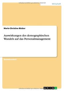 Auswirkungen des demographischen Wandels auf das Personalmanagement