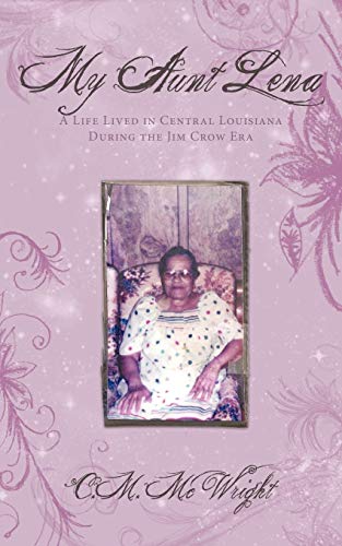 My Aunt Lena: A Life Lived in Central Louisiana During the Jim Crow Era