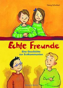 Echte Freunde: Eine Geschichte zur Erstkommunion