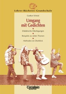 Lehrerbücherei Grundschule: Umgang mit Gedichten: Didaktische Überlegungen - Beispiele zu vielen Themen - Methoden im Überblick