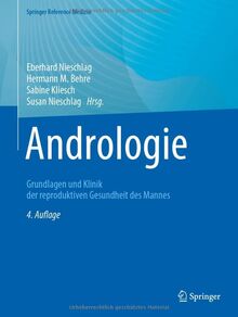 Andrologie: Grundlagen und Klinik der reproduktiven Gesundheit des Mannes (Springer Reference Medizin)