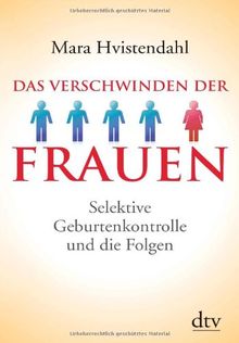 Das Verschwinden der Frauen: Selektive Geburtenkontrolle und die Folgen