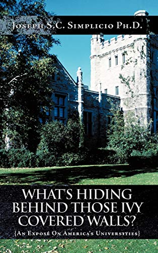 What's Hiding Behind Those Ivy Covered Walls?: An Exposé On America's Universities