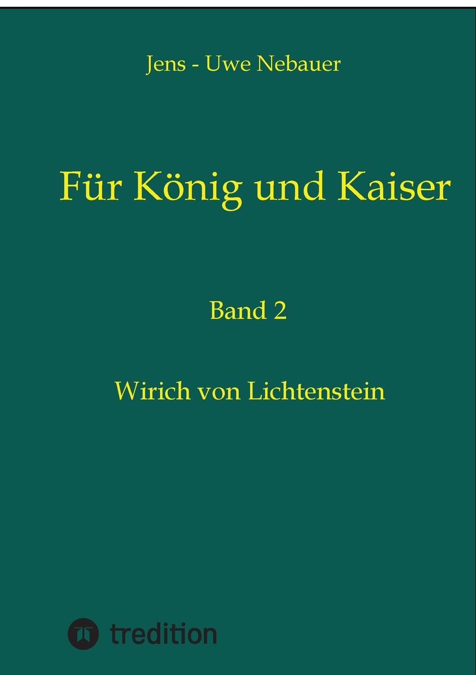 Für König und Kaiser: Wirich von Lichtenstein