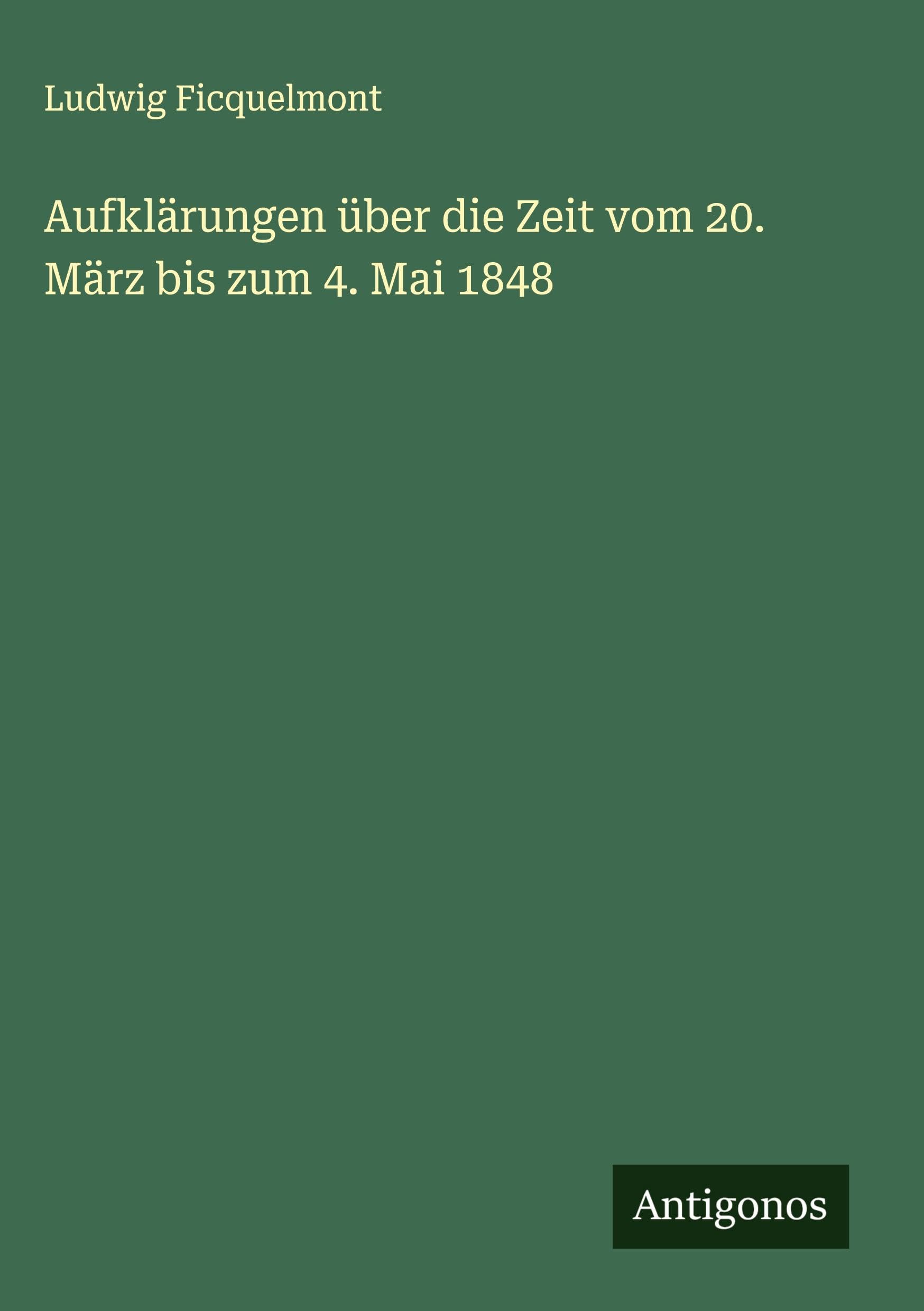 Aufklärungen über die Zeit vom 20. März bis zum 4. Mai 1848