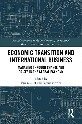 Economic Transition and International Business: Managing Through Change and Crises in the Global Economy (Routledge Frontiers in the Development of International Business, Management and Marketing)