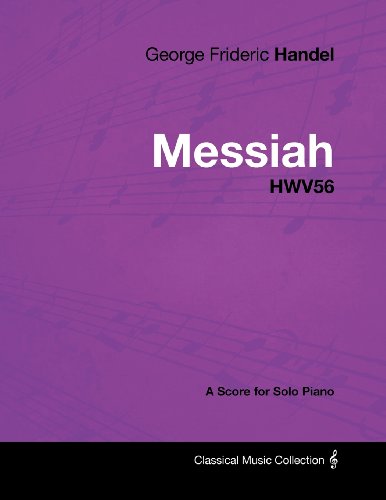Handel, George Frideric George Frideric Handel - Messiah - HWV56 - A Score For Solo Piano