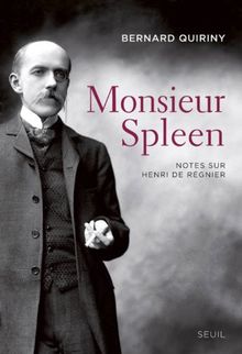 Monsieur Spleen : notes sur Henri de Régnier. Dictionnaire des maniaques