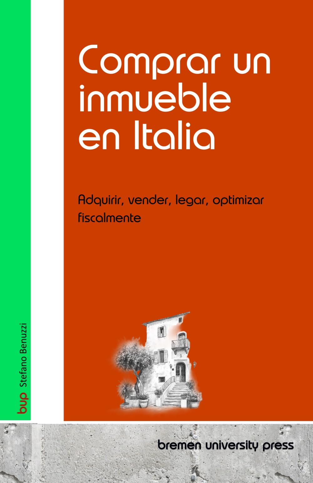 Comprar un inmueble en Italia: Adquirir, vender, legar, optimizar fiscalmente