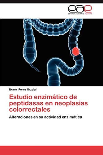 Estudio enzimático de peptidasas en neoplasias colorrectales: Alteraciones en su actividad enzimática