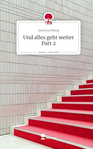 Und alles geht weiter Part 2. Life is a Story - story.one