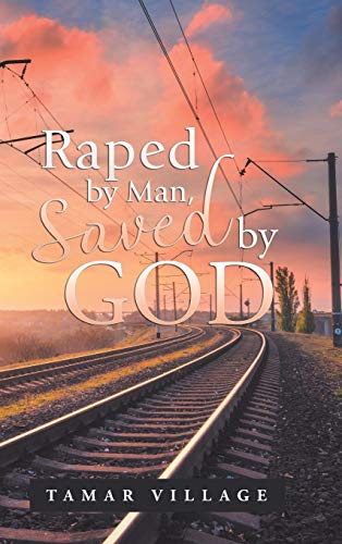 Raped by Man, Saved by God