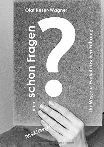 ... schon Fragen?: Ihr Weg zur Evokatorischen Führung