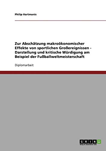Zur Abschätzung makroökonomischer Effekte von sportlichen Großereignissen. Die Fußballweltmeisterschaft