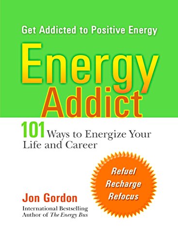 Energy Addict: 101 Physical, Mental, and Spiritual Ways to Energize Your Life: 101 Physical, Mental and Spiritual Ways to Energise Your Life