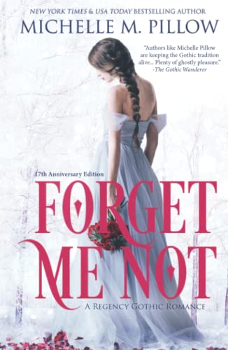 Forget Me Not: A Regency Gothic Romance (17th Anniversary Edition): A Regency Gothic Romance (17th Anniversary Edition): A Regency Gothic Romance: A Regency Gothic Romance
