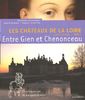 Les Châteaux de la Loire : Tome 1, Entre Gien et Chenonceau
