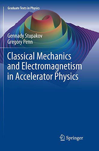 Classical Mechanics and Electromagnetism in Accelerator Physics (Graduate Texts in Physics)
