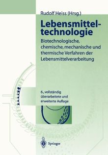 Lebensmitteltechnologie: Biotechnologische, chemische, mechanische und thermische Verfahren der Lebensmittelverarbeitung