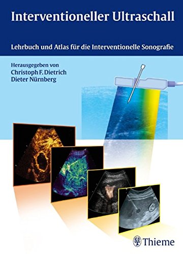 Interventioneller Ultraschall: Lehrbuch und Atlas für die Interventionelle Sonografie