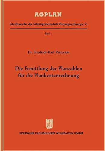 Die Ermittlung der Planzahlen für die Plankostenrechnung (AGPLAN, 3, Band 3)