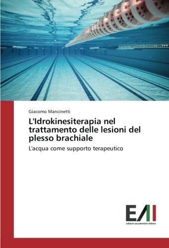 L'Idrokinesiterapia nel trattamento delle lesioni del plesso brachiale: L'acqua come supporto terapeutico