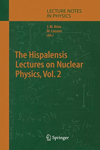 The Hispalensis Lectures on Nuclear Physics (Lecture Notes in Physics, 652, Band 652)