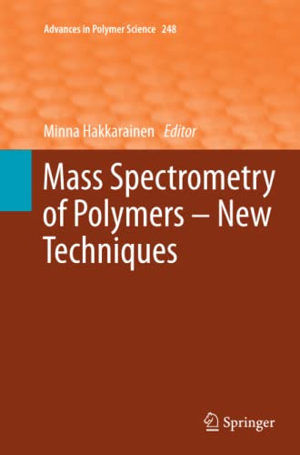 Mass Spectrometry of Polymers – New Techniques (Advances in Polymer Science, Band 248)