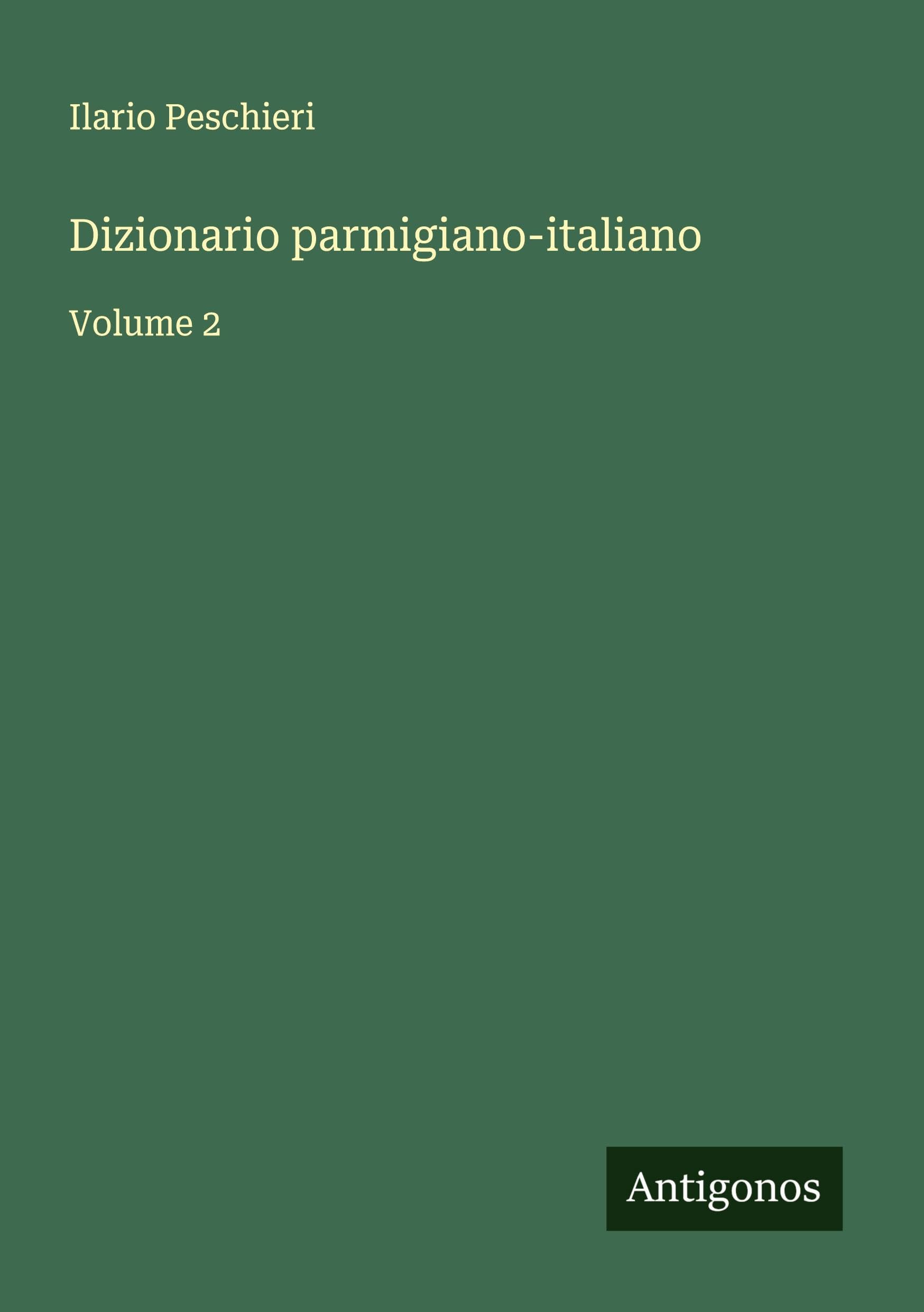 Dizionario parmigiano-italiano: Volume 2