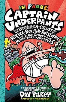 Captain Underpants Band 6 - Captain Underpants und die Superschleim-Schlacht mit dem Riesen-Roboter-Rotzlöffel: Neu in der vollfarbigen Ausgabe!