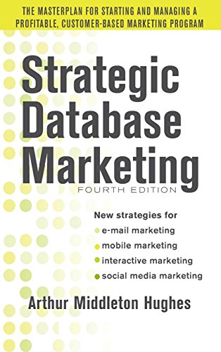 Strategic Database Marketing: The Masterplan for Starting and Managing a Profitable, Customer-Based Marketing Program