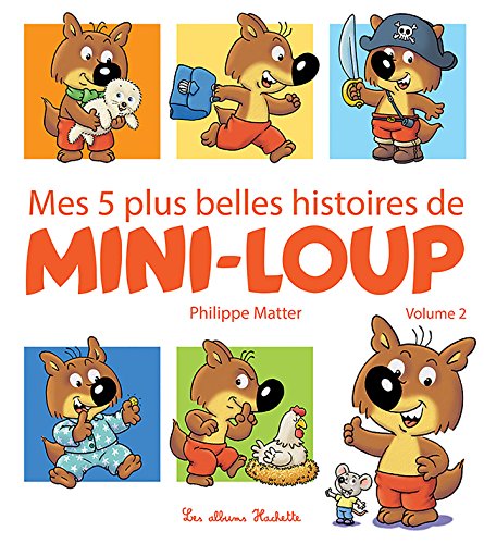 Mes 5 plus belles histoires de Mini-Loup. Vol. 2