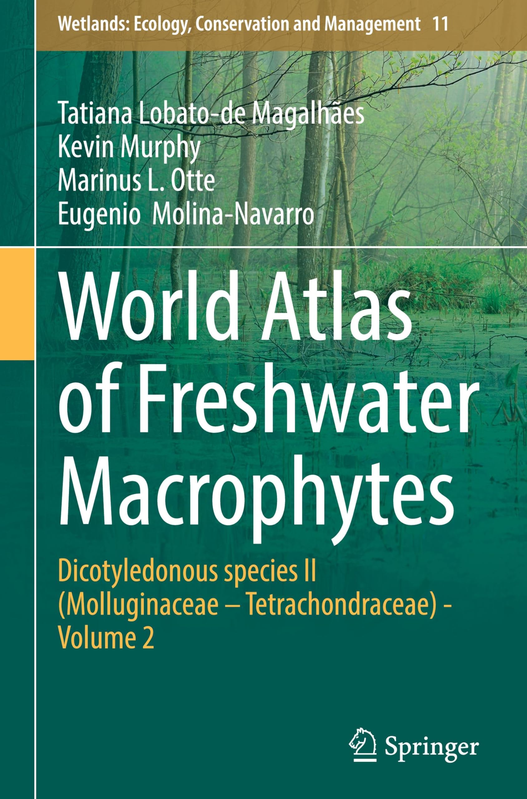 World Atlas of Freshwater Macrophytes: Dicotyledonous species II (Molluginaceae – Tetrachondraceae) - Volume 2 (Wetlands: Ecology, Conservation and Management, 11, Band 2)