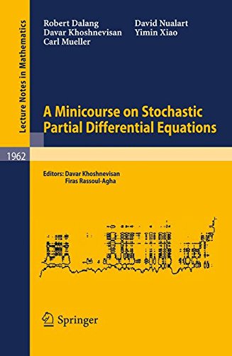 A Minicourse on Stochastic Partial Differential Equations (Lecture Notes in Mathematics)