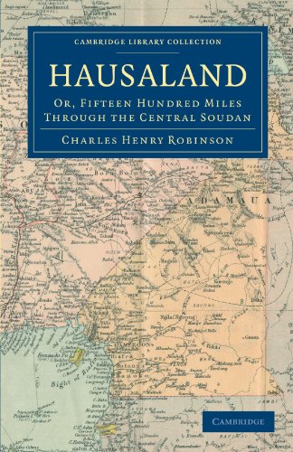 Hausaland: Or, Fifteen Hundred Miles through the Central Soudan (Cambridge Library Collection - African Studies)