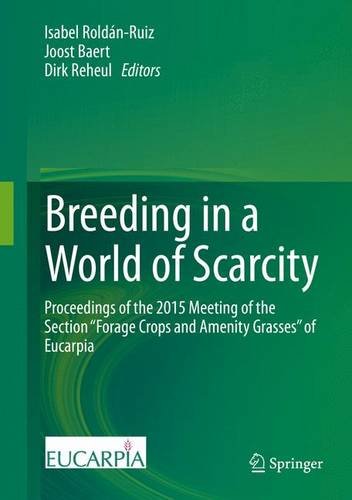 Breeding in a World of Scarcity: Proceedings of the 2015 Meeting of the Section Forage Crops and Amenity Grasses of Eucarpia
