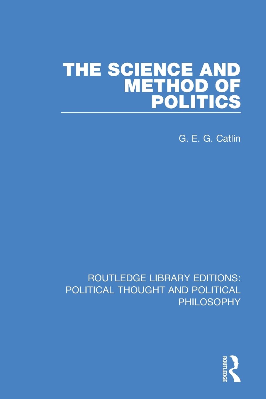 The Science and Method of Politics (Routledge Library Editions: Political Thought and Political Philosophy)