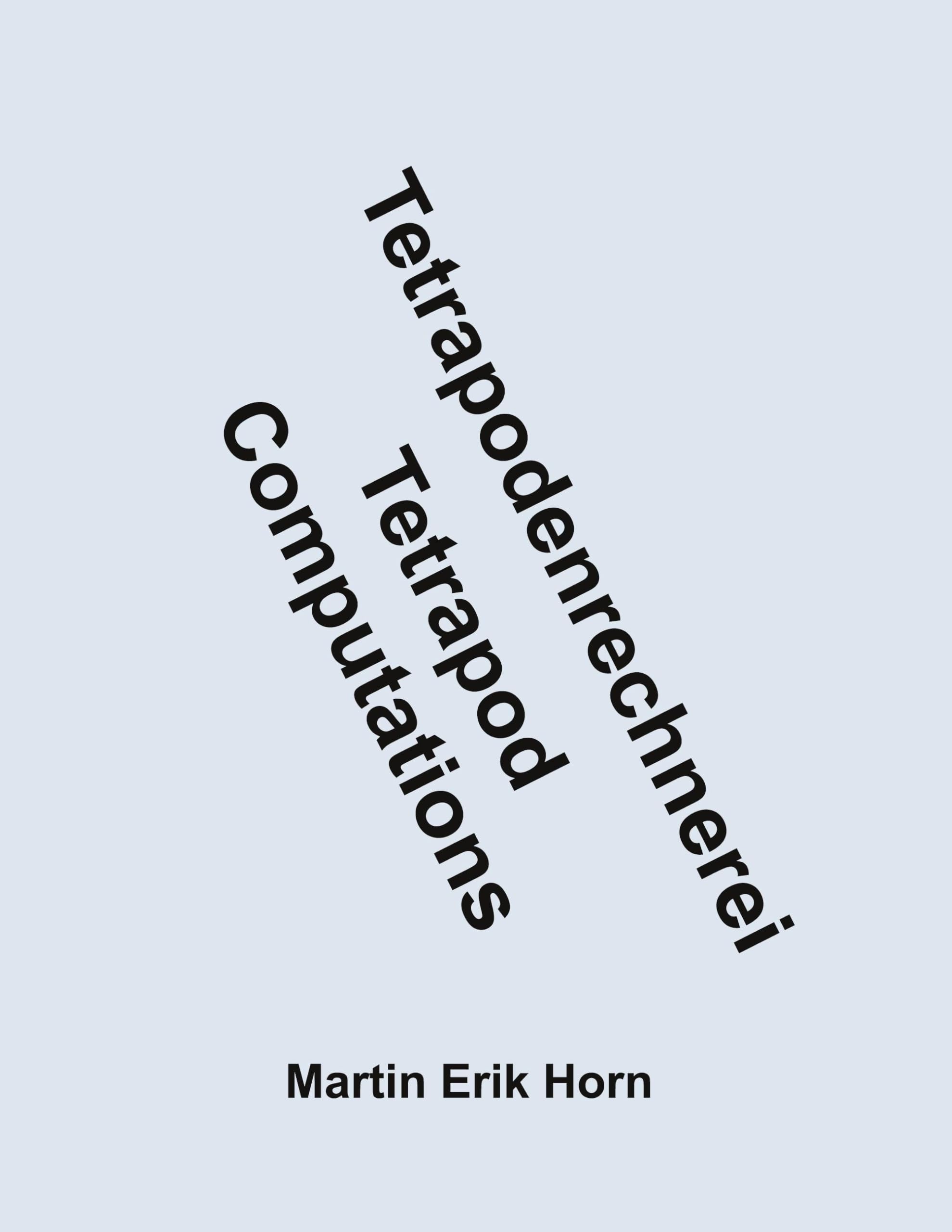 Tetrapodenrechnerei - Tetrapod Computations: Auch mit tetrapodischen Quaternionen und tetrapodischen Oktonionen - Including tetrapodic quaternions and tetrapodic octonions