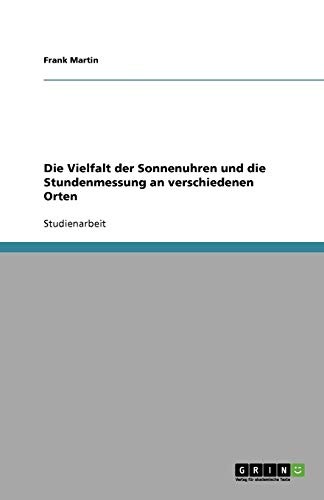 Die Vielfalt der Sonnenuhren und die Stundenmessung an verschiedenen Orten