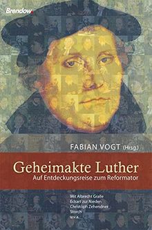 Geheimakte Luther: Auf Entdeckungsreise zum Reformator