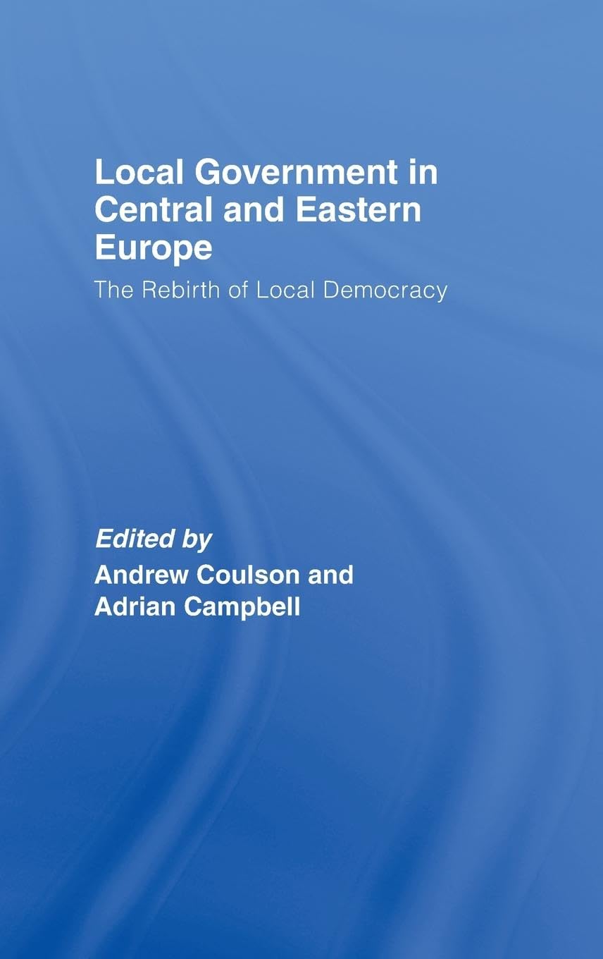 Local Government in Central and Eastern Europe: The Rebirth of Local Democracy