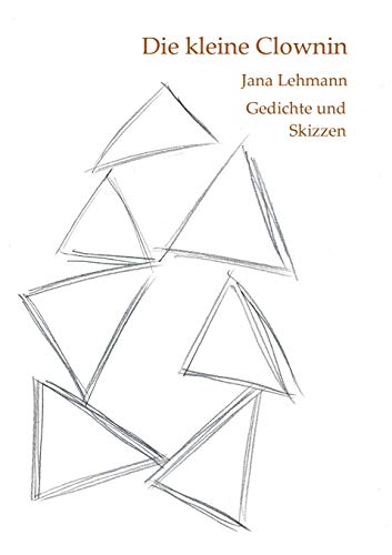 Die kleine Clownin: Gedichte und Skizzen