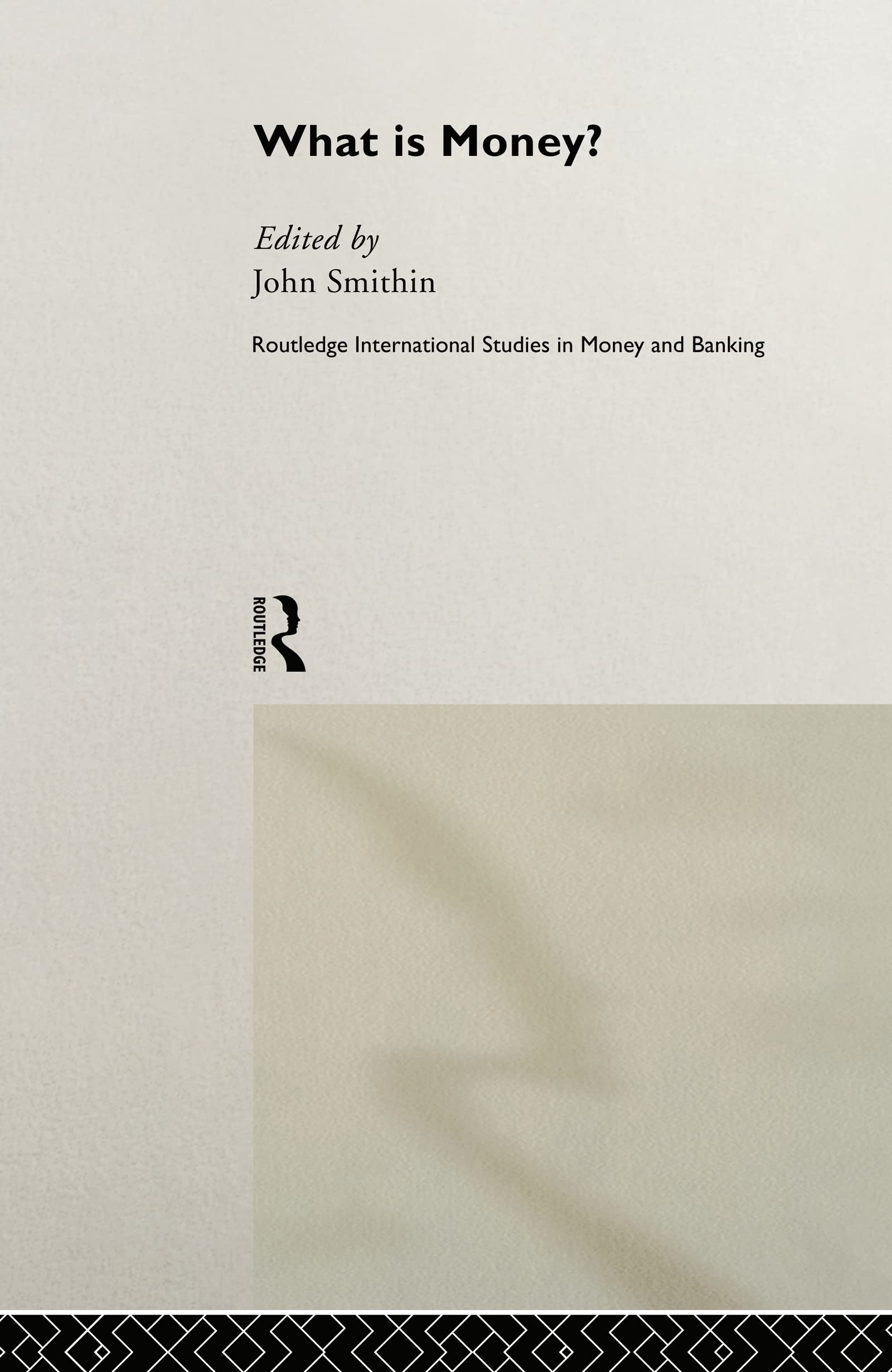 What is Money? (Routledge International Studies in Money and Banking, Number 6, Band 6)
