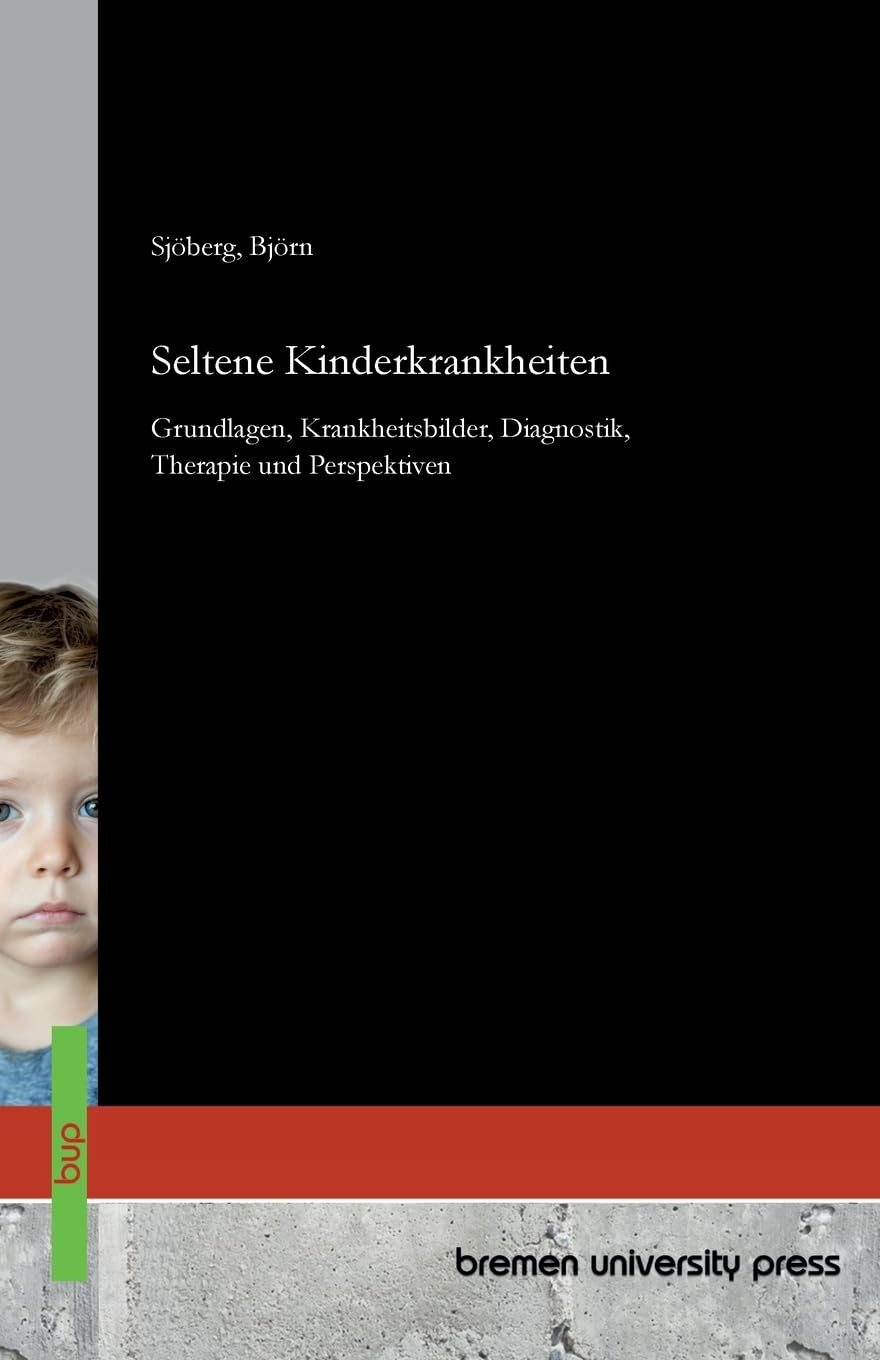 Seltene Kinderkrankheiten: Grundlagen, Krankheitsbilder, Diagnostik, Therapie und Perspektiven