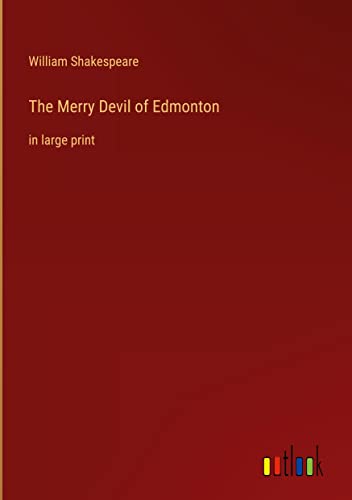 The Merry Devil of Edmonton: in large print