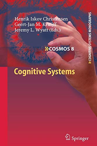 Cognitive Systems (Cognitive Systems Monographs, 8, Band 8)