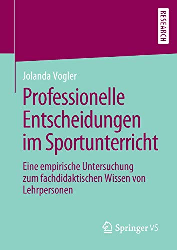 Professionelle Entscheidungen im Sportunterricht: Eine empirische Untersuchung zum fachdidaktischen Wissen von Lehrpersonen