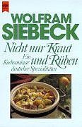 Nicht nur Kraut und Rüben. Ein Kochseminar deutscher Spezialitäten. von Siebeck, Wolfram | Buch | Zustand akzeptabel