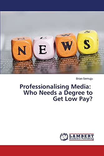 Professionalising Media: Who Needs a Degree to Get Low Pay?