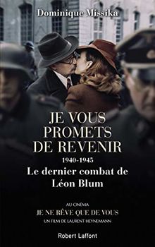 Je vous promets de revenir : 1940-1945, le dernier combat de Léon Blum